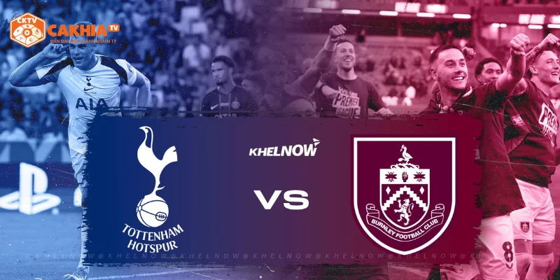 Một số thông số cần quan tâm khi nhận định kèo bóng Tottenham vs Burnley